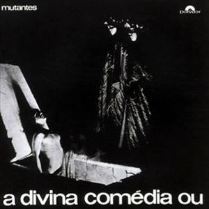 MUTANTES / DIVINA COMEDIA OU ANDO MEIO DESLIGADO