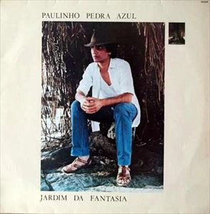 PAULINHO PEDRA AZUL / JARDIM DA FANTASIA