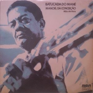 MANOEL DA CONCEICAO / マノエル・ダ・コンセイサォン / BATUCADA DO MANE