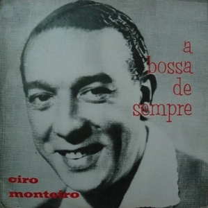 CYRO MONTEIRO / シロ・モンテイロ / A BOSSA DE SEMPRE