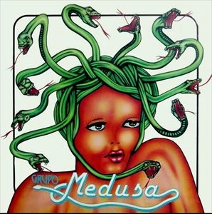 GRUPO MEDUSA / グルーポ・メドゥーサ / GRUPO MEDUSA