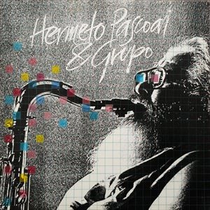 HERMETO PASCOAL / エルメート・パスコアル / HERMETO PASCOAL & GRUPO