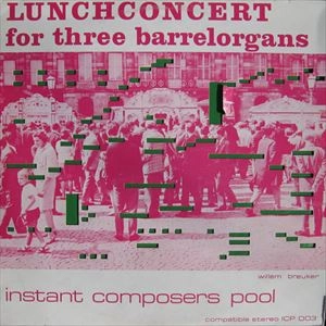 WILLEM BREUKER / ウィレム・ブロイカー / LUNCHCONCERT FOR THREE BARRELORGANS