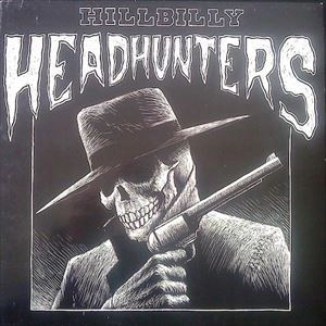 HILLBILLY HEADHUNTERS / ヒルビリー・ヘッドハンターズ / HILLBILLY HEADHUNTERS