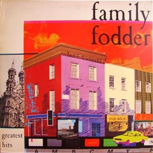 FAMILY FODDER / GREATEST HITS