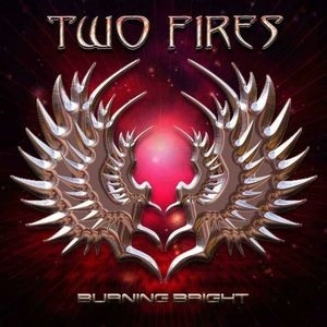 TWO FIRES / トゥー・ファイアーズ / BURNING BRIGHT
