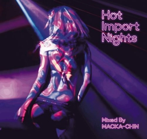 MACKA-CHIN / HOT IMPORT NIGHTS