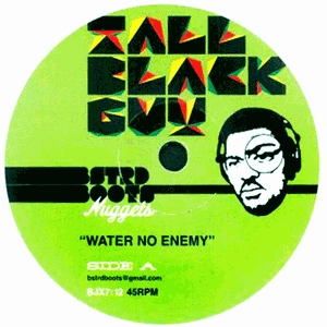 TALL BLACK GUY / トール・ブラック・ガイ / WATER NO ENEMY