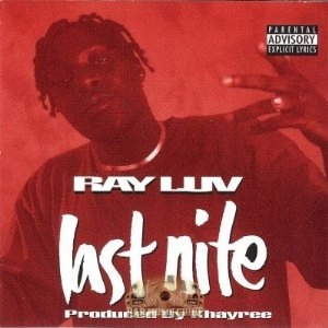 RAY LUV / LAST NITE