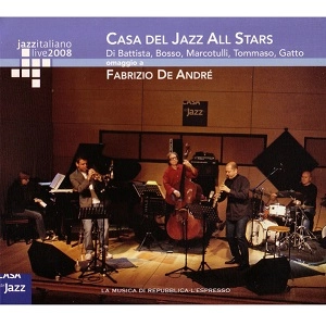 CASA DEL JAZZ ALL STARS / OMAGGIO A FABRIZIO DE ANDRE - JAZZ ITALIANO LIVE 2008
