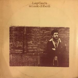 LUIGI GRECHI / ACCUSATO DI LIBERTA