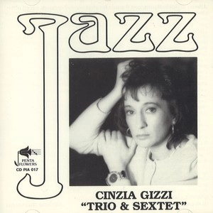 CINZIA GIZZI / シンシア・ギッジ / TRIO & SEXTET