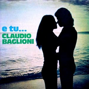 CLAUDIO BAGLIONI / クラウディオ・バリオーニ / E TU...