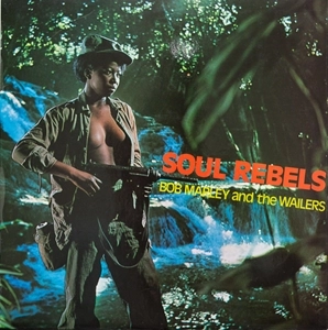 BOB MARLEY (& THE WAILERS) / ボブ・マーリー(・アンド・ザ・ウエイラーズ) / SOUL REBELS