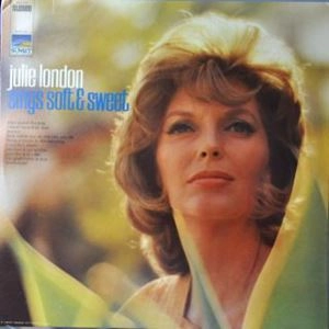 JULIE LONDON / ジュリー・ロンドン / SINGS SOFT & SWEET