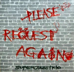 SUPER JAZZ TRIO / スーパー・ジャズ・トリオ / プリーズ･リクエスト･アゲイン