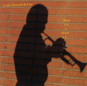 LESLIE DRAYTON / レスリー・ドレイトン / WHAT IT IS IS WHAT I