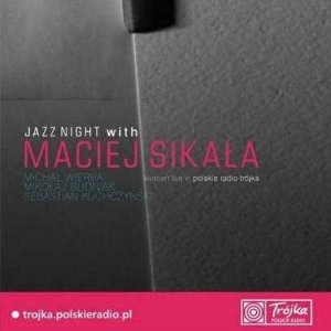 MACIEJ SIKALA / JAZZ NIGHT WITH MACIEJ SIKALA