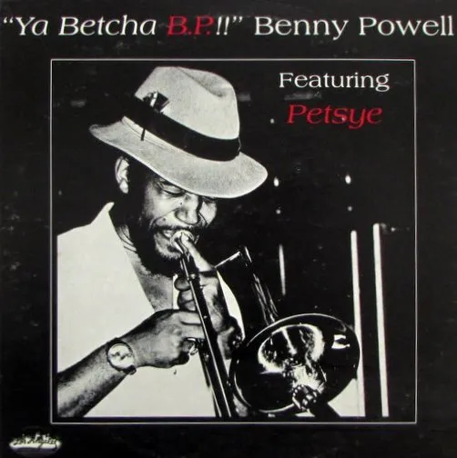 BENNY POWELL / ベニー・パウエル / YA BETCHA B.P!!