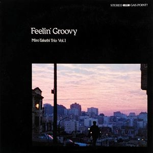 MIRO TAKEBI / 健未路 / Feelin' Groovy