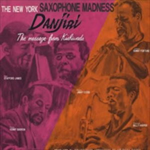 NEW YORK SAXOPHONE MADNESS / DANJIRI