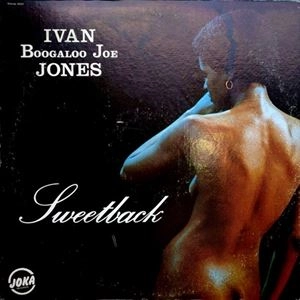 IVAN BOOGALOO JOE JONES / アイヴァン・ブーガルー・ジョー・ジョーンズ / SWEETBACK
