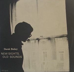 DEREK BAILEY / デレク・ベイリー / NEW SIGHTS, OLD SOUNDS / SOLO LIVE