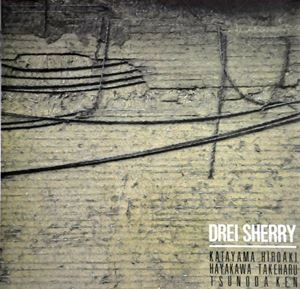 KATAYAMA HIROAKI / 片山広明 / DREI SHERRY