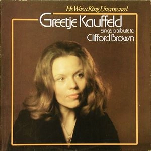 GREETJE KAUFFELD / フリーチャ・カウフェルト / HE WAS A KING UNCROWNED