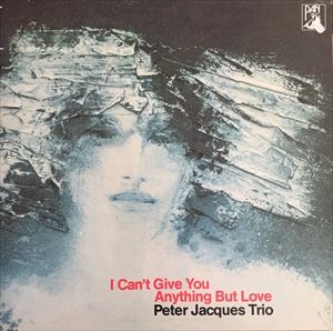 PETER JACQUES / I CAN'T GIVE YOU ANYTHING BUT LOVE