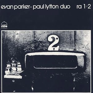 EVAN PARKER & PAUL LYTTON / RA 1+2