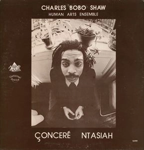 CHARLES BOBO SHAW / HUMAN ARTS ENSEMBLE / チャールズ・ボボ・ショウ&ヒューマン・アーツ・アンサンブル / CONCERE NTASIAH