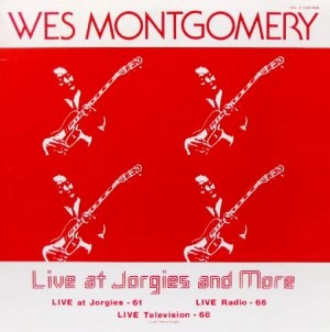 WES MONTGOMERY / ウェス・モンゴメリー / LIVE AT JORGIES AND MORE VOLUME 2