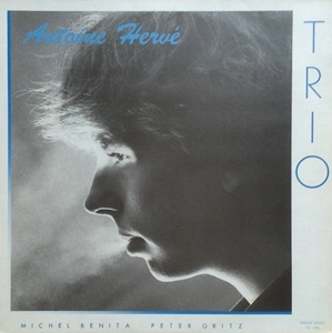 ANTOINE HERVE / アントワン・エルヴェ / ANTOINE HERVE TRIO
