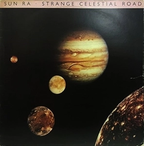 SUN RA (SUN RA ARKESTRA) / サン・ラー / STRANGE CELESTIAL ROAD