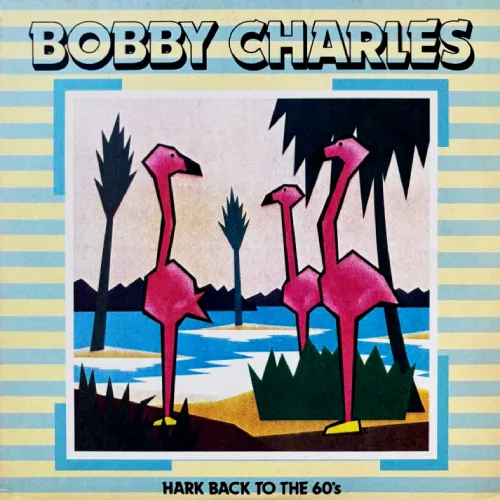 HARK BACK TO THE 60'S / ボビー・チャールズ / BOBBY CHARLES