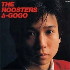 ROOSTERS(Z) / ルースターズ / ア･ゴーゴー / a-GOGO
