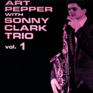 ART PEPPER / アート・ペッパー / ソニー･クラーク･トリオ VOL.1