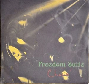 FREEDOM SUITE / CHASIN' / I WOULDN'T CHANGE A THING / CHASIN / I WOULDN'T CHANGE A THING