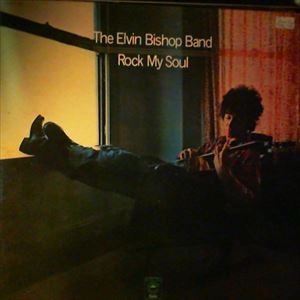 ELVIN BISHOP BAND / エルヴィン・ビショップ・バンド / ロック･マイ･ソウル