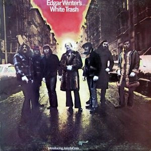 EDGAR WINTER & WHITE TRASH / エドガー・ウィンター&ホワイト・トラッシュ / エドガー･ウィンターとホワイト･トラッシュ