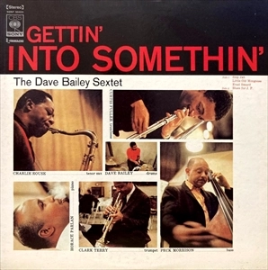 DAVE BAILEY / デイヴ・ベイリー / ゲッティン･イントゥ･サムシン