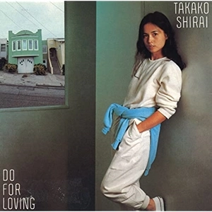 TAKAKO SHIRAI / 白井貴子 / Do For Loving -すべて愛のせいよ-