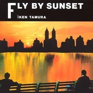 KEN TAMURA / ケン田村 / フライ･バイ･サンセット