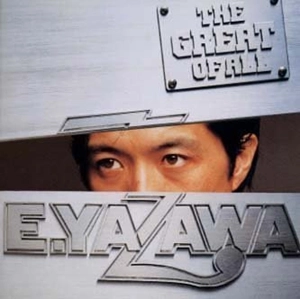EIKICHI YAZAWA / 矢沢永吉 / ザ･グレイト･オブ･オール