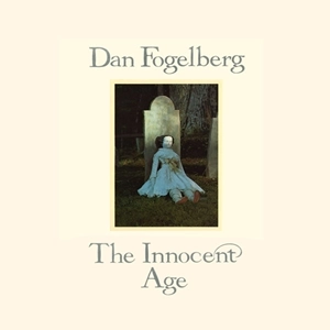 DAN FOGELBERG / ダン・フォーゲルバーグ / イノセント･エイジ / THE INNOCENT AGE
