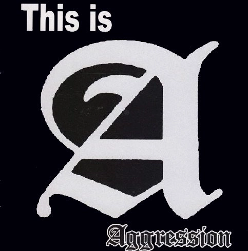 AGRESSION / アグレッション / デイスイズアグレツシヨン