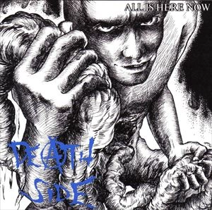 DEATH SIDE / ALL IS HERE NOW