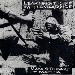 MARK STEWART + MAFFIA / マークス・チュワート+マフィア / 臆病者と20倍楽しむ法
