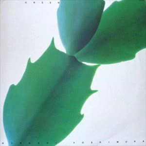 HIROSHI YOSHIMURA / 吉村弘 / GREEN